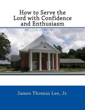 portada How to Serve the Lord with Confidence and Enthusiasm (en Inglés)