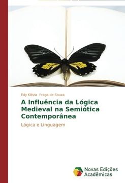portada A Influência da Lógica Medieval na Semiótica Contemporânea: Lógica e Linguagem