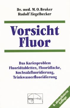 portada Vorsicht Fluor!: Das Kariesproblem. Fluoridtabletten, Fluoridlacke, Kochsalzfluoridierung, Trinkwasserfluoridierung