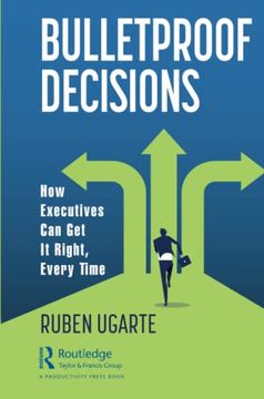 portada Bulletproof Decisions: How Executives can get it Right, Every Time 