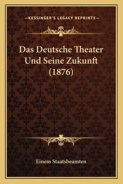 portada Das Deutsche Theater Und Seine Zukunft (1876) (en Alemán)