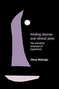 portada Healing Dramas and Clinical Plots Hardback: The Narrative Structure of Experience (Cambridge Studies in Medical Anthropology) (in English)