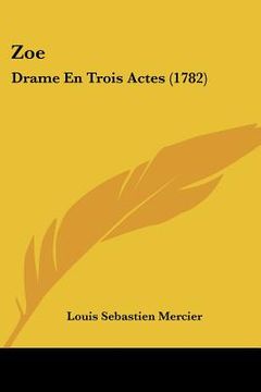 portada Zoe: Drame En Trois Actes (1782) (en Francés)