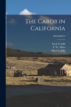 portada The Carob in California; B309-B309.5 (en Inglés)
