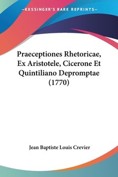 portada Praeceptiones Rhetoricae, Ex Aristotele, Cicerone Et Quintiliano Depromptae (1770) (en Latin)