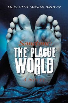portada Sometime: The Plague World (en Inglés)