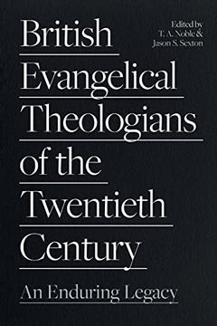 portada British Evangelical Theologians of the Twentieth Century: An Enduring Legacy (in English)