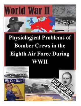 portada Physiological Problems of Bomber Crews in the Eighth Air Force During WWII (in English)
