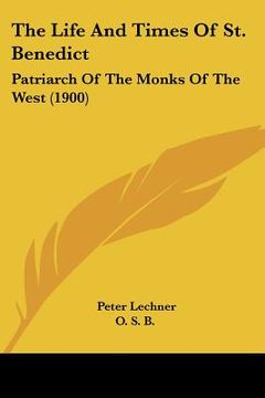 portada the life and times of st. benedict: patriarch of the monks of the west (1900) (in English)