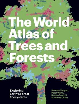 portada The World Atlas of Trees and Forests: Exploring Earth'S Forest Ecosystems 