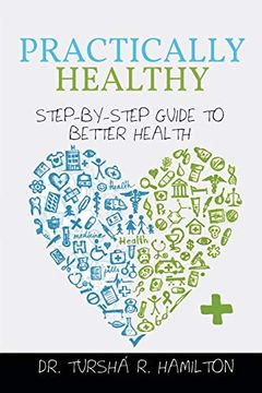 portada Practically Healthy: Step-By-Step Guide to Better Health (en Inglés)