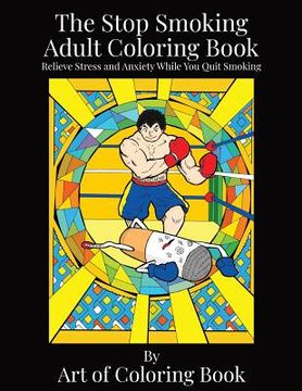 portada The Stop Smoking Adult Coloring Book: Relieve Stress and Anxiety While You Quit Smoking (en Inglés)