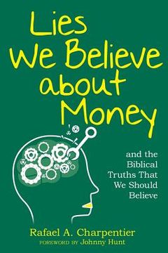 portada Lies We Believe about Money: and the Biblical Truths That We Should Believe (en Inglés)