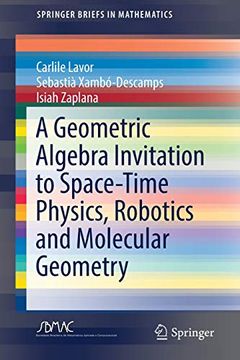 portada A Geometric Algebra Invitation to Space-Time Physics, Robotics and Molecular Geometry (Springerbriefs in Mathematics) (in English)