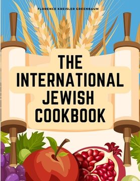 portada The International Jewish Cookbook: Recipes According to the Jewish Dietary Laws with the Rules for Kashering (in English)