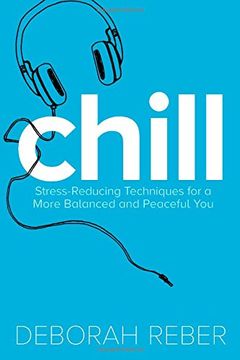 portada Chill: Stress-Reducing Techniques for a More Balanced, Peaceful You
