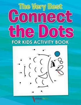 portada The Very Best Connect the Dots for Kids Activity Book (en Inglés)