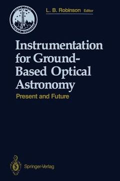 portada instrumentation for ground-based optical astronomy: present and future the ninth santa cruz summer workshop in astronomy and astrophysics, july 13 jul (in English)