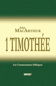 portada 1 Timothée (the MacArthur New Testament Commentary - 1 Timothy) (in French)