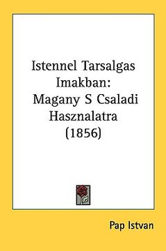 portada istennel tarsalgas imakban: magany s csaladi hasznalatra (1856) (en Inglés)