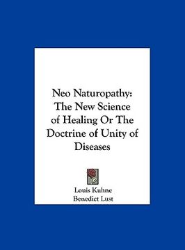 portada neo naturopathy: the new science of healing or the doctrine of unity of diseases (in English)