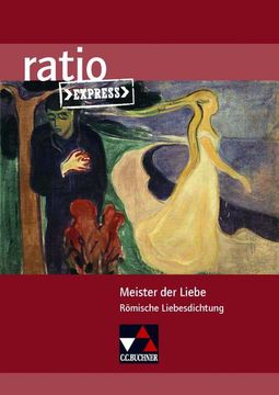 portada Ratio Express / Meister der Liebe: Lektüreklassiker Fürs Abitur / Römische Liebesdichtung (Ratio Express: Lektüreklassiker Fürs Abitur): Römische Liebesdichtung (en Alemán)