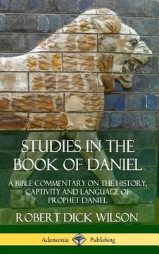 portada Studies in the Book of Daniel: A Bible Commentary on the History, Captivity and Language of Prophet Daniel (Hardcover) (in English)