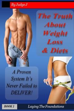 portada The Truth About Weight Loss & Diets: A Proven System That Never Falls (en Inglés)