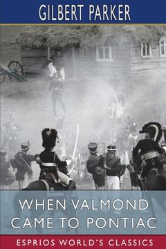 portada When Valmond Came to Pontiac (Esprios Classics): The Story of a Lost Napoleon (en Inglés)