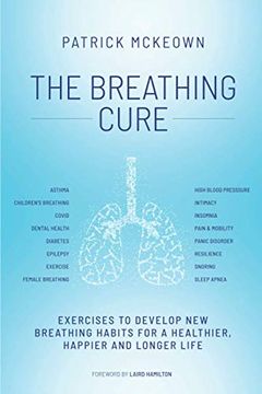 portada The Breathing Cure: Exercises to Develop new Breathing Habits for a Healthier, Happier and Longer Life (in English)