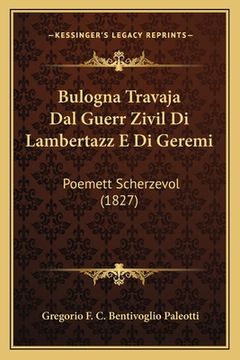 portada Bulogna Travaja Dal Guerr Zivil Di Lambertazz E Di Geremi: Poemett Scherzevol (1827) (in Italian)