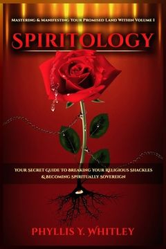 Spiritology: Your Secret Guide to Breaking Your Religious Shackles & Becoming Spiritually Sovereign