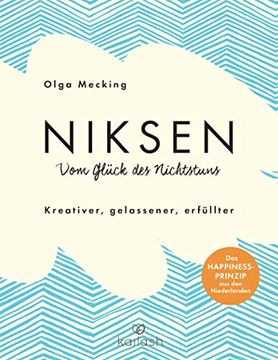 portada Niksen? Vom Glück des Nichtstuns: Kreativer, Gelassener, Erfüllter - das Happiness-Prinzip aus den Niederlanden (in German)