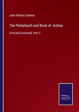 portada The Pentateuch and Book of Joshua: Critically Examined. Part 2 