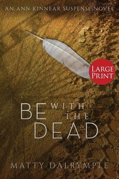 portada Be with the Dead: An Ann Kinnear Suspense Novel - Large Print Edition
