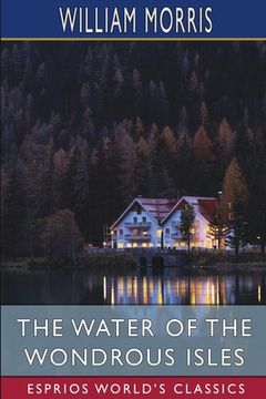 portada The Water of the Wondrous Isles (Esprios Classics) (en Inglés)