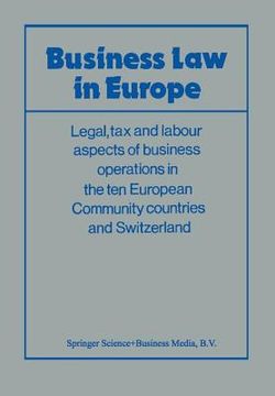 portada Business Law in Europe: Legal, Tax and Labour Aspects of Business Operations in the Ten European Community Countries and Switzerland (en Inglés)