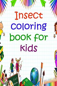 portada Insect Coloring Book for Kids: To Make Known the Insects of Nature With Small Lines to Mark Their Names. 