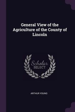 portada General View of the Agriculture of the County of Lincoln (en Inglés)