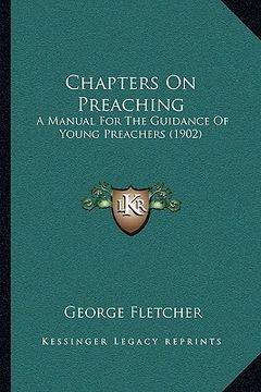 portada chapters on preaching: a manual for the guidance of young preachers (1902)