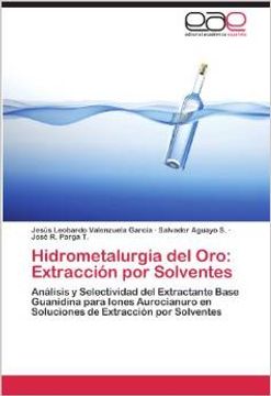 portada Hidrometalurgia del Oro: Extracción por Solventes: Análisis y Selectividad del Extractante Base Guanidina para Iones Aurocianuro en Soluciones de Extracción por Solventes (in Spanish)