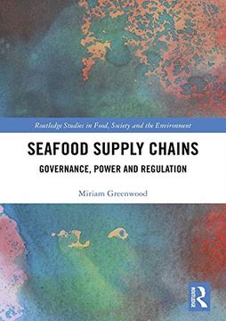 portada Seafood Supply Chains: Governance, Power and Regulation (Routledge Studies in Food, Society and the Environment) (en Inglés)