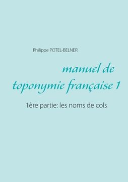 portada Manuel de toponymie française: 1ère partie: les noms de cols (in French)