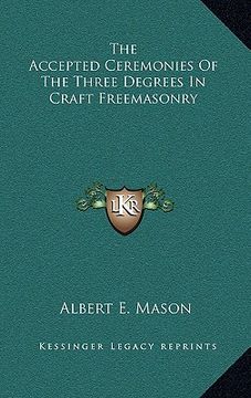 portada the accepted ceremonies of the three degrees in craft freemasonry
