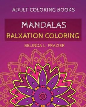 portada Adult Coloring Book: Madalas Relaxation Coloring: Mandala Coloring Book, Stress Relieving Patterns, Coloring Books For Adults, Adult Colori (en Inglés)