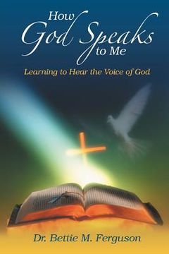 how god speaks to me: learning to hear the voice of god