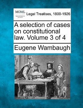 portada a selection of cases on constitutional law. volume 3 of 4 (en Inglés)