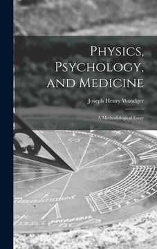 portada Physics, Psychology, and Medicine: a Methodological Essay