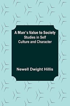 portada A Man's Value to Society: Studies in Self Culture and Character (en Inglés)
