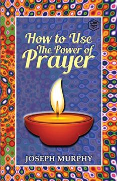 portada How To Use The Power Of Prayer: A motivational guide to transform your life 
